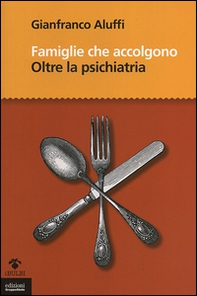 Famiglie che accolgono. Oltre la psichiatria - Librerie.coop