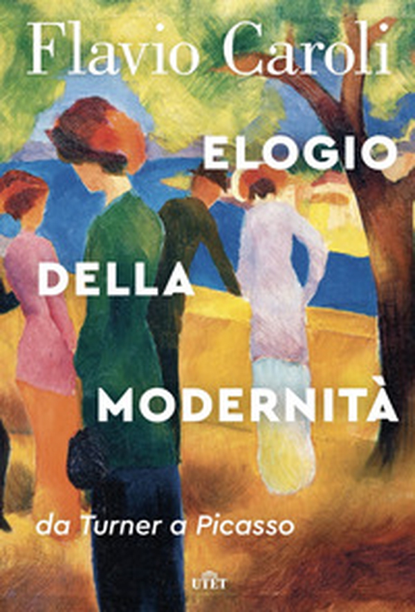 Elogio della modernità. Da Turner a Picasso - Librerie.coop Elogio della modernità. Da Turner a Picasso - Librerie.coop