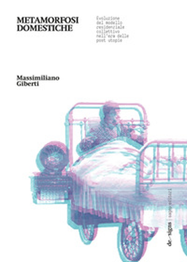 Metamorfosi domestiche. Evoluzione del modello residenziale collettivo nell'era delle post utopie - Librerie.coop Metamorfosi domestiche. Evoluzione del modello residenziale collettivo nell'era delle post utopie - Librerie.coop