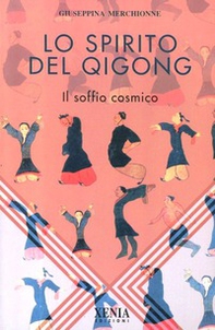 Lo spirito del Qi Gong. Il soffio cosmico - Librerie.coop