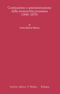 Costituzione e amministrazione della monarchia prussiana (1848-1870) - Librerie.coop Costituzione e amministrazione della monarchia prussiana (1848-1870) - Librerie.coop