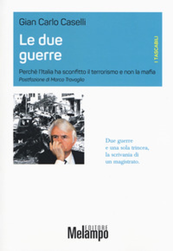 Le due guerre. Perché l'Italia ha sconfitto il terrorismo e non la mafia - Librerie.coop Le due guerre. Perché l'Italia ha sconfitto il terrorismo e non la mafia - Librerie.coop