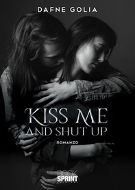Kiss me and shut up - Librerie.coop