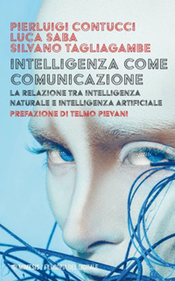 Intelligenza come comunicazione. La relazione tra intelligenza naturale e intelligenza artificiale - Librerie.coop