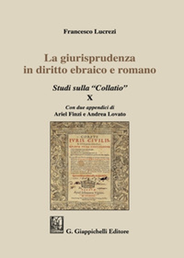 La giurisprudenza in diritto ebraico e romano. Studi sulla «Collatio» X - Librerie.coop La giurisprudenza in diritto ebraico e romano. Studi sulla «Collatio» X - Librerie.coop