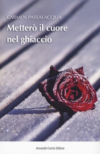Metterò il cuore nel ghiaccio - Librerie.coop Metterò il cuore nel ghiaccio - Librerie.coop