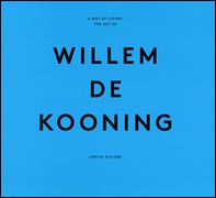 A way of living: the art of Willem De Kooning - Librerie.coop