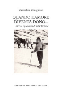 Quando l'amore diventa dono. Sorriso e pienezza di vita: Cettina - Librerie.coop