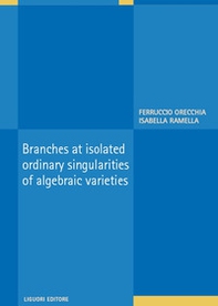Branches at isolated ordinary singularities of algebraic varieties - Librerie.coop Branches at isolated ordinary singularities of algebraic varieties - Librerie.coop