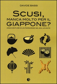 Scusi, manca molto per il Giappone? Disavventure di un ferrarese nel Sol Levante - Librerie.coop