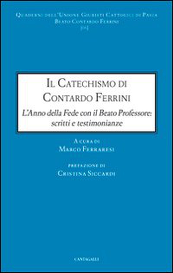 Il catechismo di Contardo Ferrini. L'anno della Fede con il Beato professore: scritti e testimonianze - Librerie.coop Il catechismo di Contardo Ferrini. L'anno della Fede con il Beato professore: scritti e testimonianze - Librerie.coop