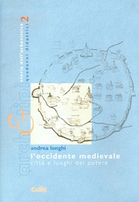 L'occidente medievale. Città e luoghi del potere - Librerie.coop