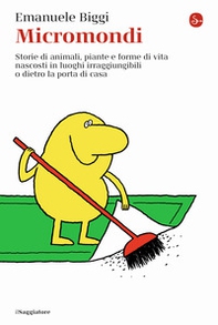 Micromondi. Storie di animali, piante e forme di vita nascosti in luoghi irraggiungibili o dietro la porta di casa - Librerie.coop Micromondi. Storie di animali, piante e forme di vita nascosti in luoghi irraggiungibili o dietro la porta di casa - Librerie.coop