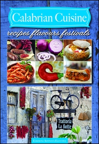 Calabrian cuisine. Recipes flavours festivals - Librerie.coop