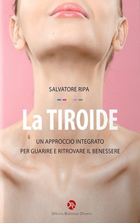 La tiroide. Un approccio integrato per guarire e ritrovare il benessere - Librerie.coop