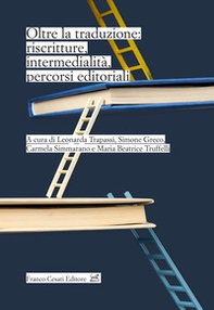 Oltre la traduzione: riscritture, intermedialità, percorsi editoriali - Librerie.coop