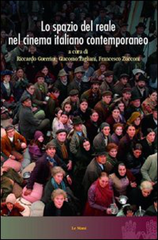 Lo spazio del reale nel cinema italiano contemporaneo - Librerie.coop Lo spazio del reale nel cinema italiano contemporaneo - Librerie.coop
