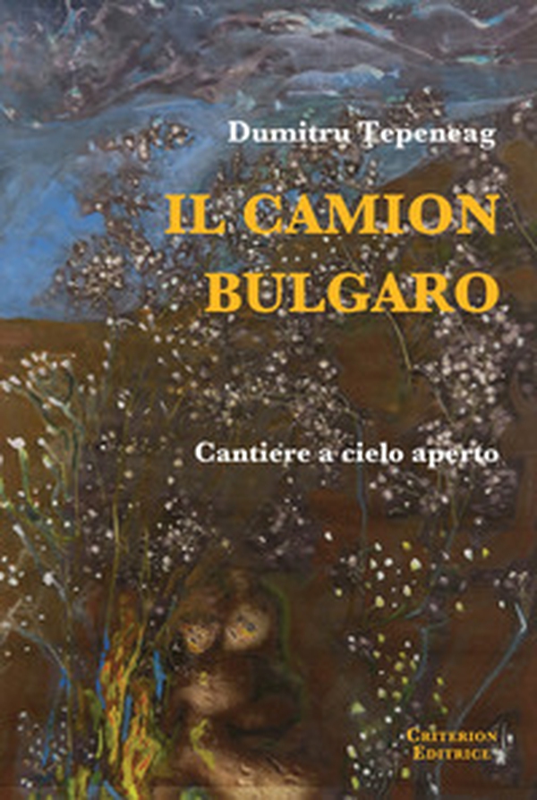 Il camion bulgaro. Cantiere a cielo aperto - Librerie.coop Il camion bulgaro. Cantiere a cielo aperto - Librerie.coop
