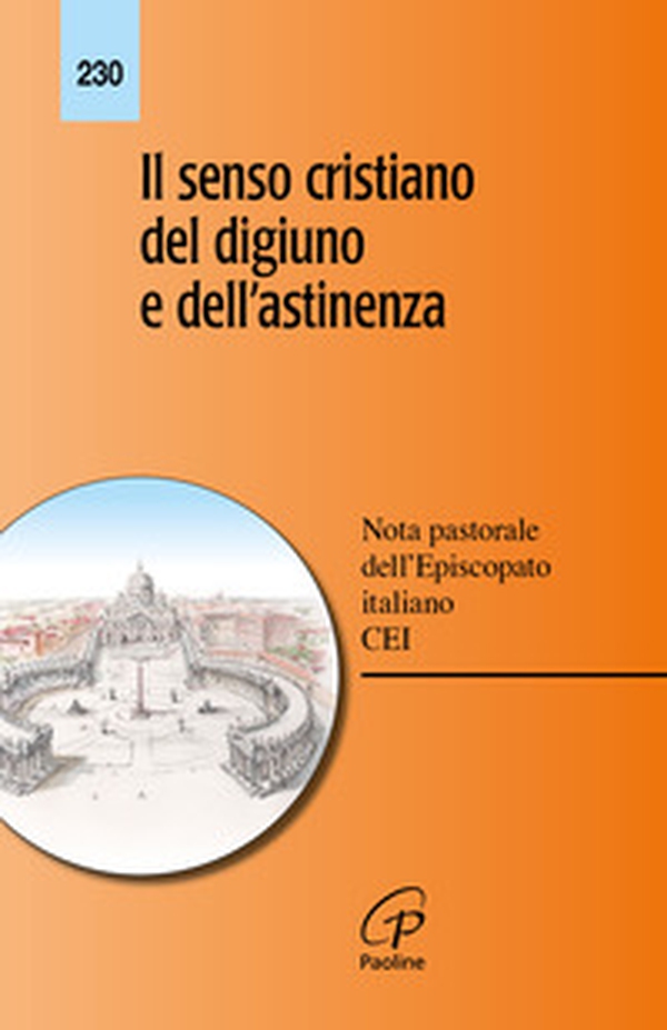 Il senso cristiano del digiuno e dell'astinenza. Nota pastorale dell'episcopato italiano - Librerie.coop Il senso cristiano del digiuno e dell'astinenza. Nota pastorale dell'episcopato italiano - Librerie.coop