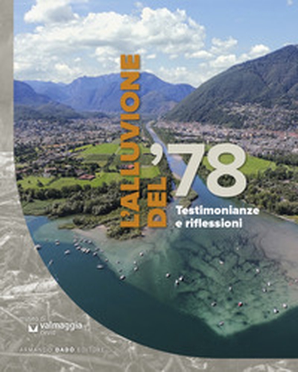L'alluvione del '78. Testimonianze e riflessioni - Librerie.coop L'alluvione del '78. Testimonianze e riflessioni - Librerie.coop