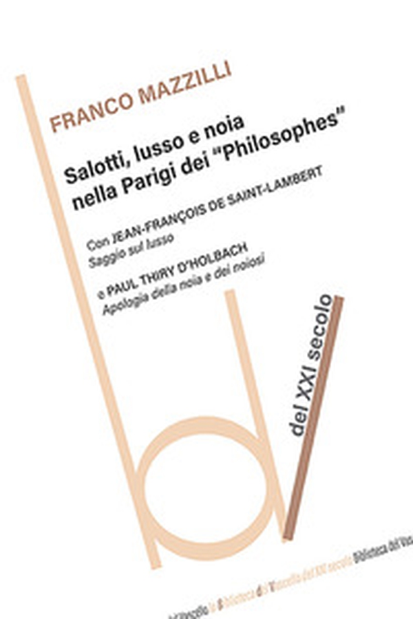 Salotti, lusso e noia nella Parigi dei «Philosophes» - Librerie.coop Salotti, lusso e noia nella Parigi dei «Philosophes» - Librerie.coop