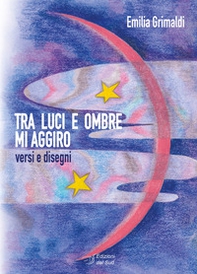 Tra luci e ombre mi aggiro. Versi e disegni - Librerie.coop
