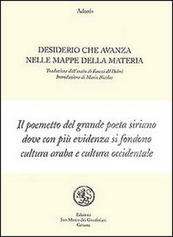 Desiderio che avanza nelle mappe della materia. Testo arabo a fronte - Librerie.coop Desiderio che avanza nelle mappe della materia. Testo arabo a fronte - Librerie.coop
