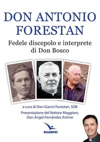 Don Antonio Forestan. Fedele discepolo e interprete di Don Bosco - Librerie.coop