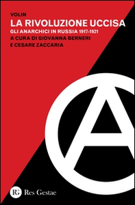 La rivoluzione uccisa. Gli anarchici in Russia (1917-1921) - Librerie.coop