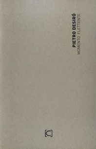 Momento flettente. Catalogo della mostra personale di Pietro Desirò (Firenze, 9 marzo-21 aprile 2018) - Librerie.coop Momento flettente. Catalogo della mostra personale di Pietro Desirò (Firenze, 9 marzo-21 aprile 2018) - Librerie.coop