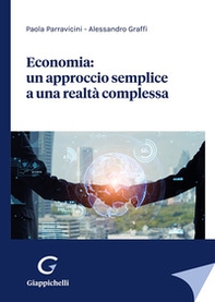 Economia: un approccio semplice a una realtà complessa - Librerie.coop Economia: un approccio semplice a una realtà complessa - Librerie.coop