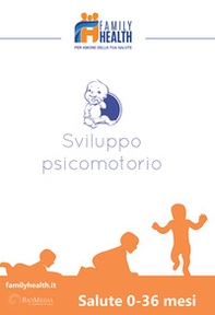 Sviluppo psicomotorio. Salute 0-36 mesi - Librerie.coop