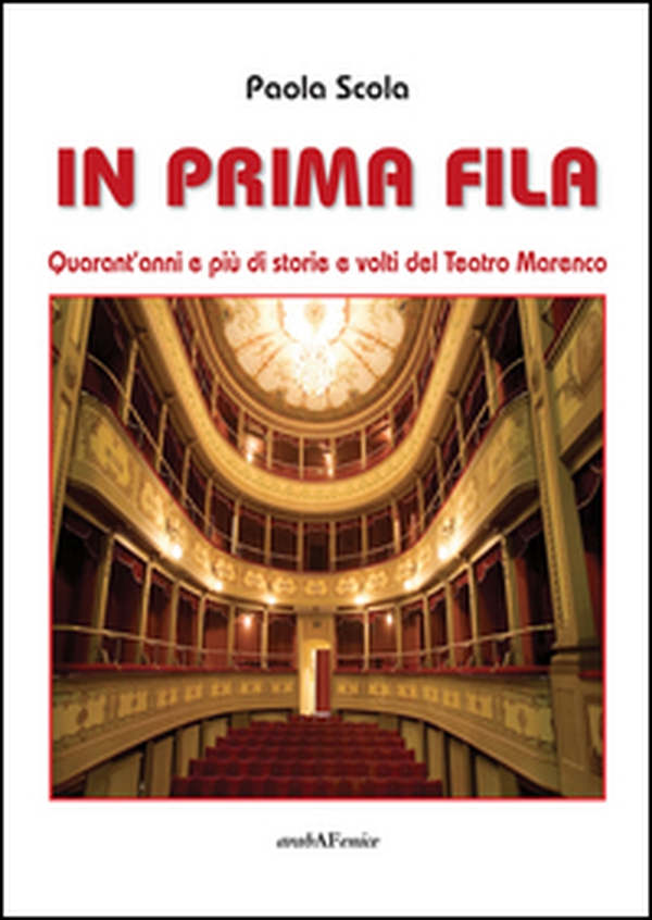 In prima fila. Quarant'anni e più di storie e volti del Teatro Marenco - Librerie.coop In prima fila. Quarant'anni e più di storie e volti del Teatro Marenco - Librerie.coop