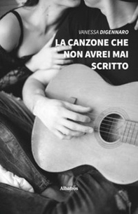 La canzone che non avrei mai scritto - Librerie.coop
