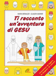 Ti racconto un'avventura di Gesù. Un'avventura da leggere, da disegnare, da colorare! - Librerie.coop Ti racconto un'avventura di Gesù. Un'avventura da leggere, da disegnare, da colorare! - Librerie.coop