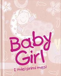 Baby girl. I miei primi mesi - Librerie.coop