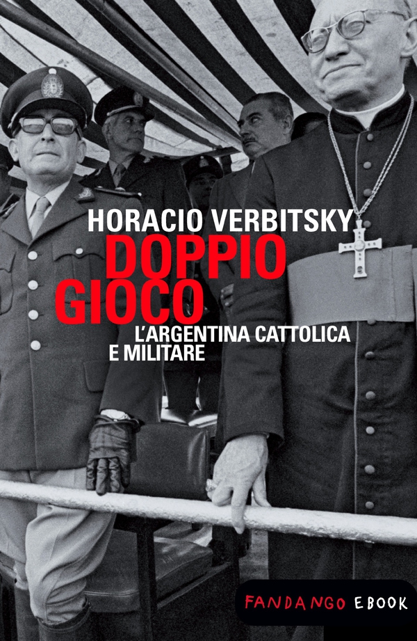 Doppio gioco. L'Argentina cattolica e militare - Librerie.coop Doppio gioco. L'Argentina cattolica e militare - Librerie.coop