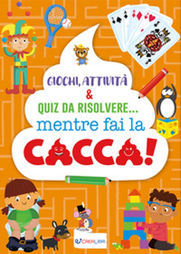 Giochi, attività & quiz da risolvere... mentre fai la la cacca! - Librerie.coop Giochi, attività & quiz da risolvere... mentre fai la la cacca! - Librerie.coop