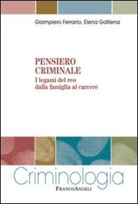 Pensiero criminale. I legami del reo dalla famiglia al carcere - Librerie.coop