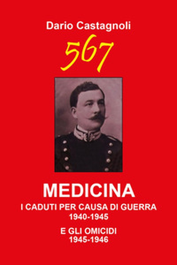 567. Medicina. I caduti per causa di guerra 1940-1945 e gli omicidi 1945-1946 - Librerie.coop 567. Medicina. I caduti per causa di guerra 1940-1945 e gli omicidi 1945-1946 - Librerie.coop
