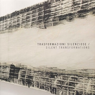Trasformazioni silenziose-Silent transformations - Librerie.coop