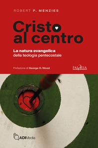 Cristo al centro. La natura evangelica della teologia pentecostale - Librerie.coop Cristo al centro. La natura evangelica della teologia pentecostale - Librerie.coop