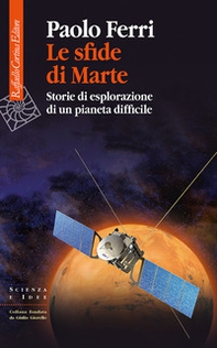 Le sfide di Marte. Storie di esplorazione di un pianeta difficile - Librerie.coop Le sfide di Marte. Storie di esplorazione di un pianeta difficile - Librerie.coop
