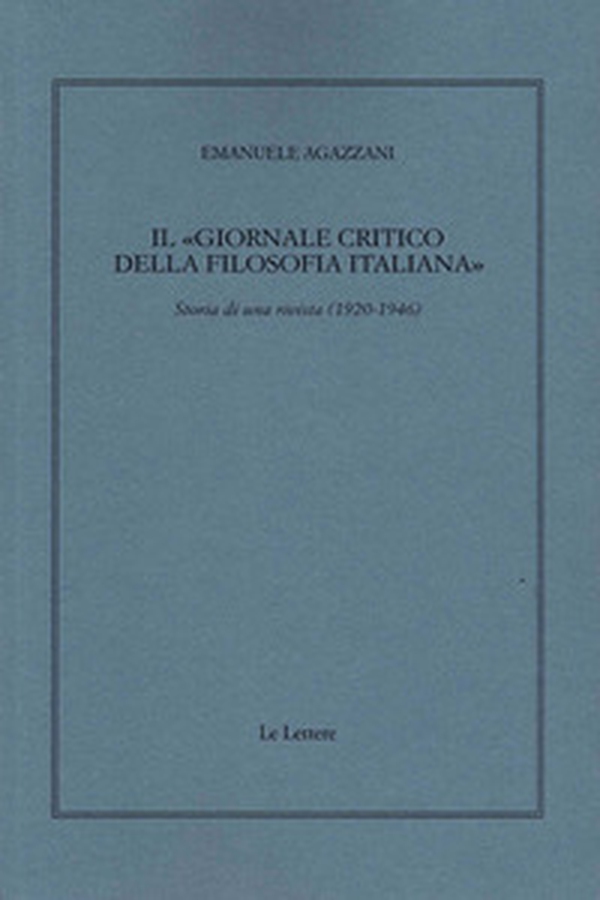 Il «Giornale critico della filosofia italiana». Storia di una rivista (1920-1946) - Librerie.coop Il «Giornale critico della filosofia italiana». Storia di una rivista (1920-1946) - Librerie.coop