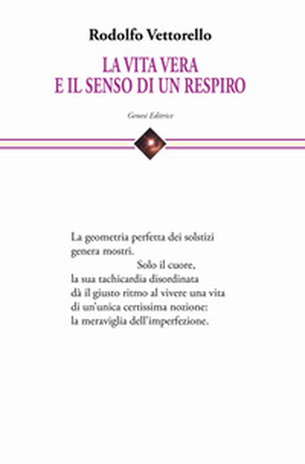 La vita vera e il senso di un respiro. Raccolta di cento poesie dedicate alla vita e alla fatica di vivere - Librerie.coop La vita vera e il senso di un respiro. Raccolta di cento poesie dedicate alla vita e alla fatica di vivere - Librerie.coop