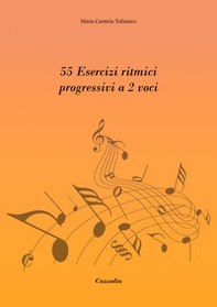 55 esercizi ritmici progressivi a 2 voci - Librerie.coop 55 esercizi ritmici progressivi a 2 voci - Librerie.coop