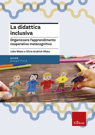 La didattica inclusiva. Organizzare l'apprendimento cooperativo metacognitivo - Librerie.coop