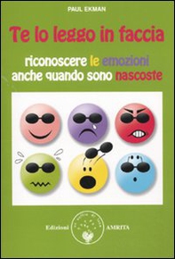 Te lo leggo in faccia. Riconoscere le emozioni anche quando sono nascoste - Librerie.coop Te lo leggo in faccia. Riconoscere le emozioni anche quando sono nascoste - Librerie.coop