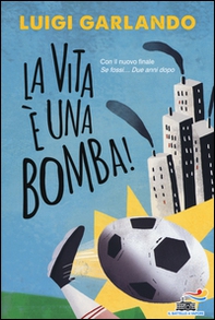 La vita è una bomba! - Librerie.coop La vita è una bomba! - Librerie.coop