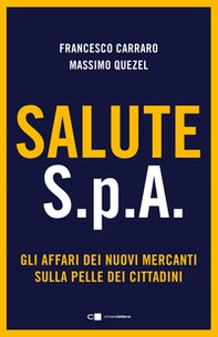 Salute S.p.A. Gli affari dei nuovi mercanti sulla pelle dei cittadini - Librerie.coop Salute S.p.A. Gli affari dei nuovi mercanti sulla pelle dei cittadini - Librerie.coop